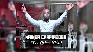 CORO DE FUEGO🔥| Tate quieta Mical | MAIKER CARPIADOSA