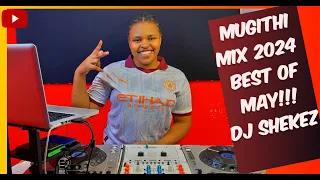 🔥🔥🔴⭕️MUGITHI MIX⭕️🔥BEST OF 2024 END OF MAY MIXTAPE🔥KIKUYU MUGITHI🔥 #manchestercity ©️2024. DJ SHEKEZ