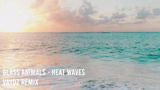 Glass Animals - Heat Waves (VAYDZ Remix)