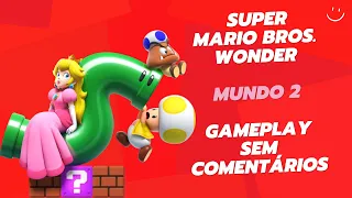 #2 SUPER MARIO BROS  WONDER   Gameplay Mundo 2   Sem comentários   PTBR