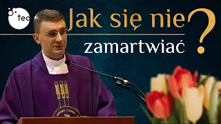 Co robić ze zmartwieniami? Jak radzić sobie ze smutkiem? Kazanie ks. Teodora Koszalin [3]