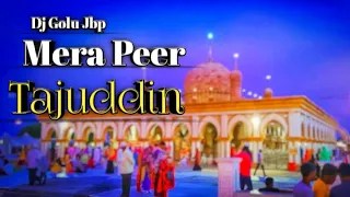 Mera Peer Tajuddin || High Bass Remix || Dj Golu Jbp || Dj Katni