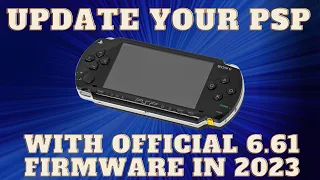 How to Update Your PSP to Official 6.61 Firmware (The last Official Update)