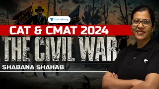 The Civil War by Shabana | CAT & CMAT 2024 Easy Editorials