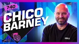 CHICO BARNEY - Inteligência Ltda. Podcast #740