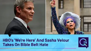 HBO's 'We're Here' And Sasha Velour Takes On Bible Belt Hate