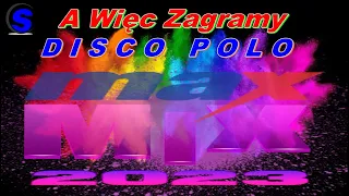 A Więc Zagramy Disco Polo  - MAX MIX 2023 (( Mixed by $@nD3R ))