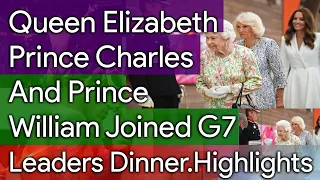 Queen Elizabeth, Prince Charles, And Prince William Joined G7 Leaders For Dinner Highlights