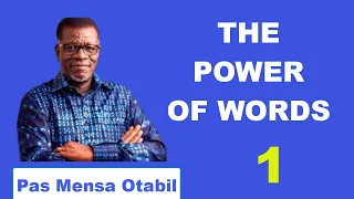 The Power of Words pt1  by Pastor Mensa Otabil