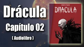 Drácula de Bram Stoker - Capítulo 02 / Audiolibro en español (Voz humana)