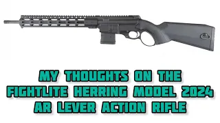 My thoughts on the Fightlite HERRING model 2024 AR  lever action rifle.