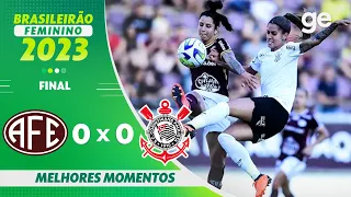 FERROVIÁRIA 0 X 0 CORINTHIANS  | MELHORES MOMENTOS | FINAL BRASILEIRÃO FEMININO 2023 | ge.globo