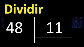 Dividir 48 entre 11 , division inexacta con resultado decimal  . Como se dividen 2 numeros