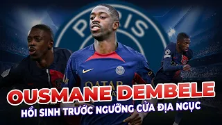 OUSMANE DEMBELE: HỒI SINH TRƯỚC NGƯỠNG CỬA CỦA ĐỊA NGỤC