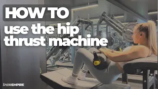 HOW TO: use the Hip Thrust Machine | instructional video | Team Empire