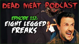 Eight Legged Freaks (Dead Meat Podcast #112)