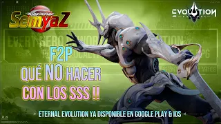 Eternal Evolution - F2P - Qué NO hacer con los SSS !! en Español