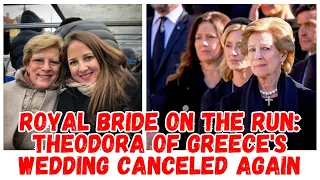 Royal bride on the run: Theodora of Greece's wedding canceled again