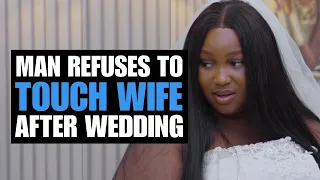 Man Refuses To Touch Wife After Wedding | Moci Studios