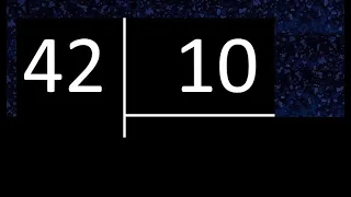 Dividir 42 entre 10 , division inexacta con resultado decimal  . Como se dividen 2 numeros