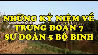 Hồi Ký Miền Nam | Những Kỷ Niệm Về Trung Đoàn 7 Sư Đoàn 5 Bộ Binh (Full)