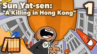 Sun Yat-sen - A Killing in Hong Kong - Part 1 - Extra History