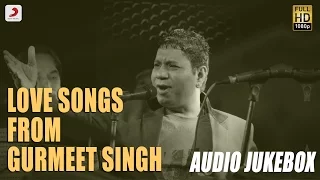 Love Songs from Gurmeet Singh  - Audio Jukebox | Sabar Koti  , Kanth Kaler