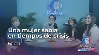 UNA MUJER SABIA EN TIEMPOS DE CRISIS Parte 1