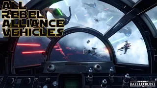 Star Wars: Battlefront - All Rebel Alliance Pilot-able Vehicles