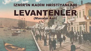 İzmir'in Kadim Hristiyanları: Levantenler (Masalın Aslı)
