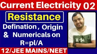 Current Electricity 02 :  Resistance -  Defination  , Origin and Numericals on R=pl/A JEE /NEET