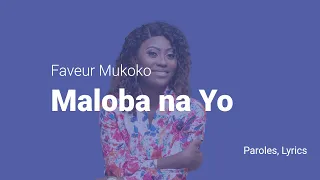 Faveur Mukoko - Maloba Na Yo (Lyrics)