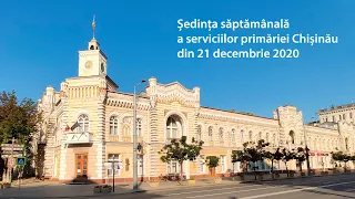 Ședința săptămânală a serviciilor primăriei Chișinău din 21 decembrie 2020