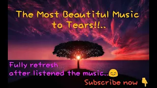 #Naturmusic #bestmusic The Most Beautiful Music to Tears!!.| This Music can be Listened to Forever!!