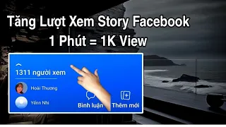 Tăng Lượt Xem Story Facebook 1 Phút = 1K View Mới Nhất 2024