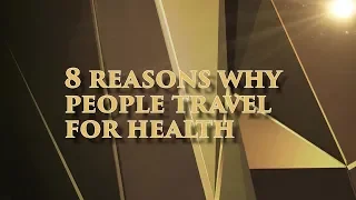 8 reasons why people travel for health