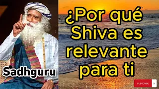 Sadhguru Español - ¿Por qué Shiva es relevante para ti