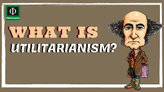What is Utilitarianism? Utilitarian Ethics?