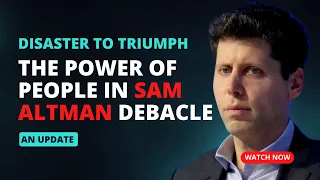 From Disaster to Triumph: The Power of People after the Sam Altman Debacle