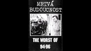 Mrtvá Budoucnost - The Worst Of 94-96 Compilation 1996 (Full Tape)