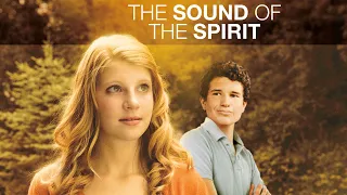 The Sound of the Spirit (2012) | Full Movie | Anna Lasbury | Rob Weidenfeld | Faith Yesner