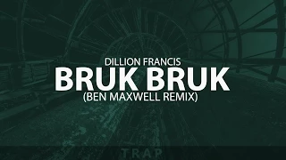 Dillon Francis - Bruk Bruk (Ben Maxwell Remix)