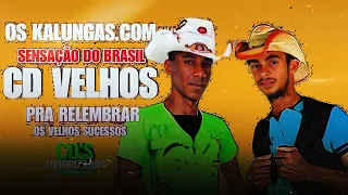 OS KALUNGAS.COM A SENSAÇÃO DO BRASIL/CD VELHOS TEMPOS PRA RELEMBRAR 👈🤠