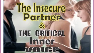The Insecure Partner & The  Critical Inner Voice