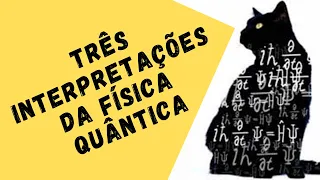 3 FORMAS DE PENSAR A FÍSICA QUÂNTICA