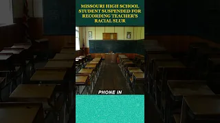 #Missouri High #School 🏫#Student #Suspended for #Recording #Teachers 🧑‍🏫#Racial #Slur #shorts