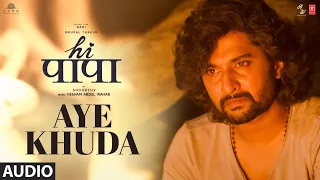 Hi Papa: Aye Khuda (Audio) | Nani, Mrunal Thakur | Karthik | Hesham Abdul Wahab | Kausar Munir