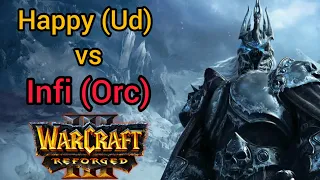 Happy (Ud) vs Infi (Orc)‼️ Warcraft 3 Reforged