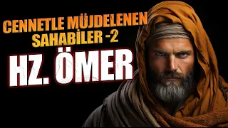 CENNETLE MÜJDELENEN SAHABİLER -2 | HZ. ÖMER