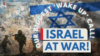Our Biggest wake up call - Israel At WAR!